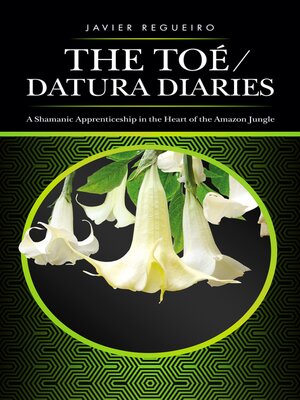 cover image of The Toé / Datura Diaries